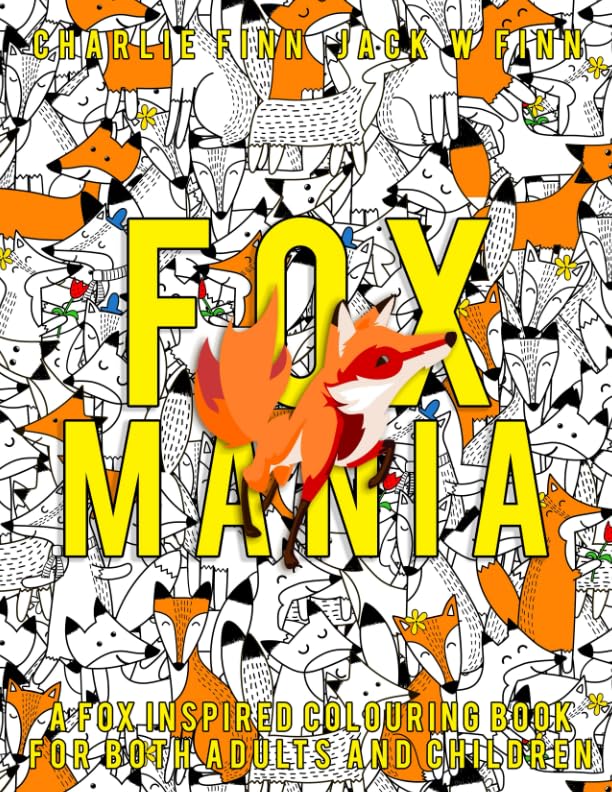 Fox Mania: A Fox Inspired Colouring Book For Both Adults And Children