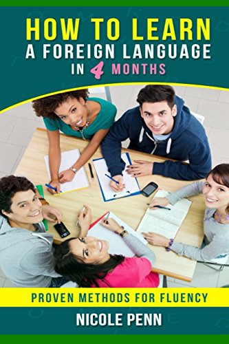 How to Learn a Foreign Language in 4 Months: Proven Methods for Fluency