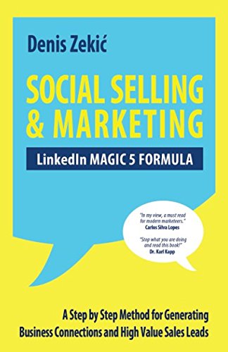 SOCIAL SELLING  MARKETING  LinkedIn MAGIC  FORMULA A Step by Step Method for Generating Business Connections and High Value Sales Leads