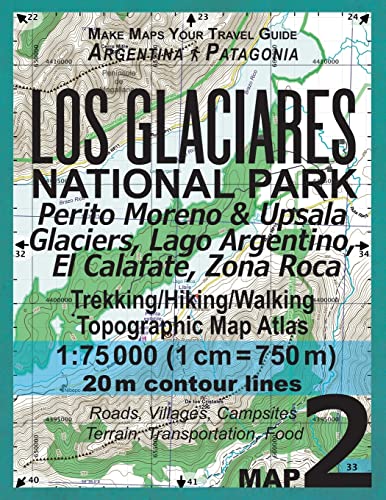 Los Glaciares National Park Map 2 Perito Moreno & Upsala Glaciers, Lago Argentino, El Calafate, Zona Roca Trekking/Hiking/Walking Topographic Map Atlas 1