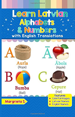 Learn Latvian Alphabets and Numbers : Colorful Pictures and English Translations