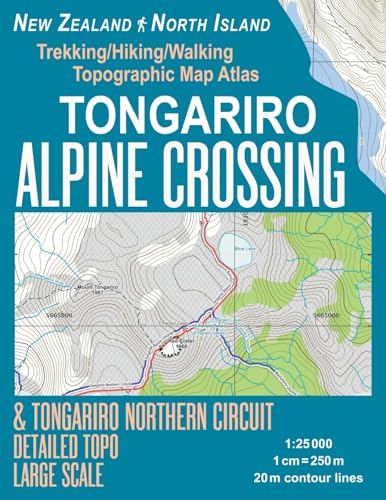 Tongariro Alpine Crossing & Tongariro Northern Circuit Detailed Topo Large Scale Trekking/Hiking/Walking Topographic Map Atlas New Zealand North Island 1