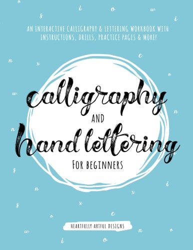 Calligraphy and Hand Lettering for Beginners An Interactive Calligraphy  Lettering Workbook With Guides Instructions Drills Practice Pages  More Calligraphy for Beginners