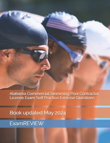 Alabama Commercial Swimming Pool Contractor License Exam Self Practice Exercise Questions