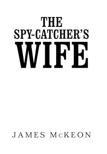 The Spy-Catcher's Wife