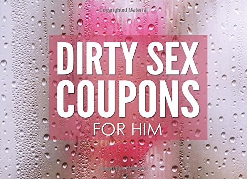 Dirty Sex Coupons for Him: Sex Coupons Book and Vouchers: Sex Coupons Book for Him: Naughty Coupons for Him: This sex things for him the perfect ... Perfect gift for men to your Valentine's Day
