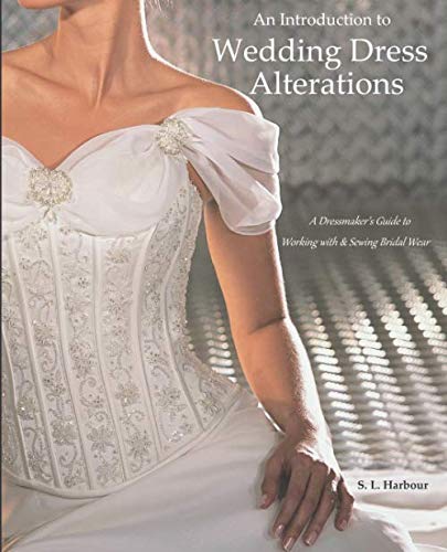 An Introduction to Wedding Dress Alterations A Dressmakers Guide to Working with  Sewing Bridal Wear