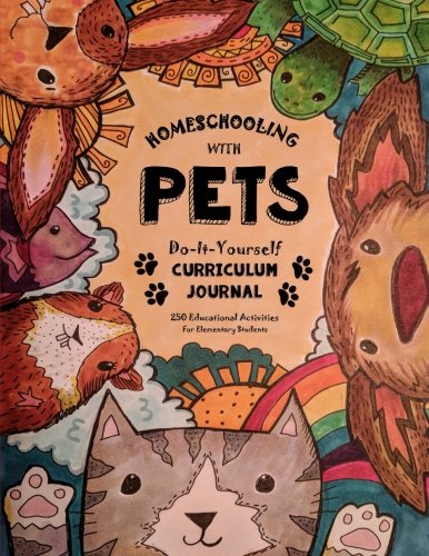 Homeschooling With Pets: Do-It-Yourself Curriculum Journal - 250 Educational Activities For Elementary Students