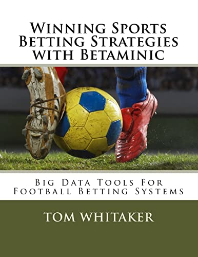 Winning Sports Betting Strategies with Betaminic Big Data Tools for Football Betting Systems