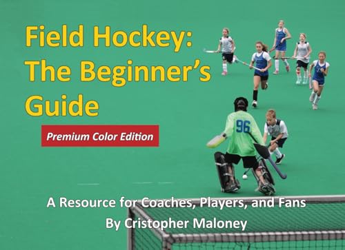 Field Hockey: The Beginner's Guide: Full Color Edition