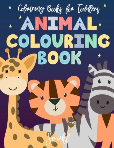 Colouring Books For Toddlers Animal Colouring Book: Cute Simple Animal Colouring Book for Toddlers and Little Ones