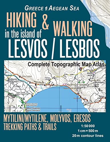 Hiking & Walking in the Island of Lesvos/Lesbos Complete Topographic Map Atlas Greece Aegean Sea Mytilini/Mytilene, Molyvos, Eresos Trekking Paths & Trails 1