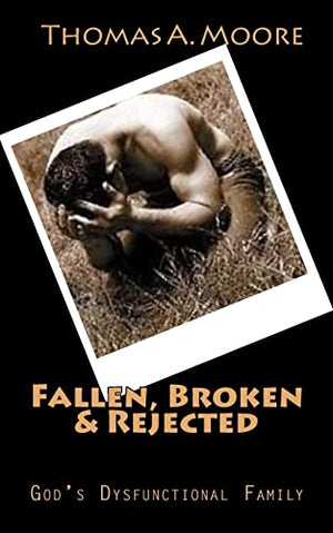 Fallen, Broken & Rejected