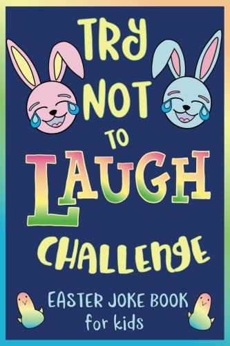 Try Not to Laugh Challenge Easter Joke Book for Kids Easter Basket Stuffer for Boys Girls Teens  Adults Fun Easter Activity Book with Cute  Easter Activities for the Whole Family