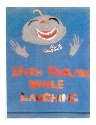 Learn English While Laughing: A jolly mixture of English customs, humor and grammar