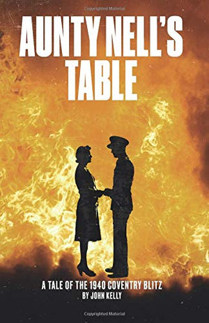 Aunty Nell's Table: A novel set in the 1940 Coventry Blitz