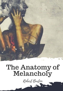 The Anatomy of Melancholy 