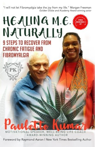 Healing M.E. Naturally: 9 steps to recover from Chronic Fatigue and Fibromyalgia: Volume 1