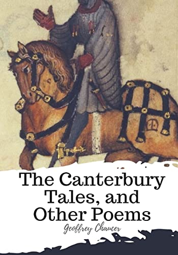 The Canterbury Tales, and Other Poems