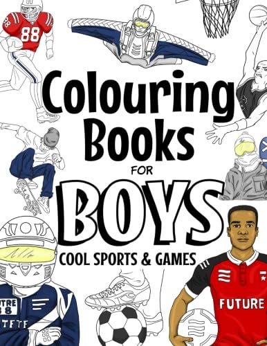 Colouring Books For Boys Cool Sports And Games: Cool Sport Colouring Book For Boys Aged 6-12