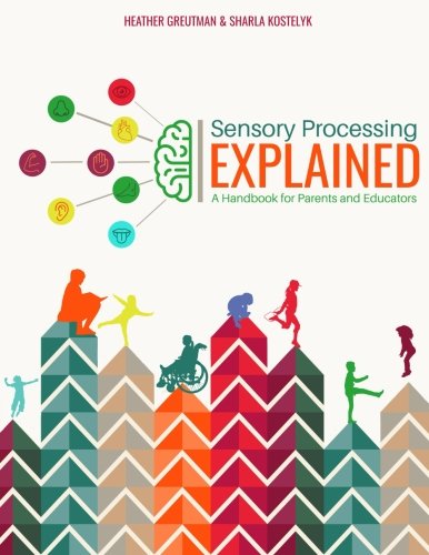 Sensory Processing Explained: A Handbook for Parents and Educators
