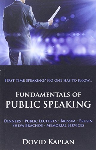 Fundamentals of Public Speaking - First Time Speaking? No One Has to Know....