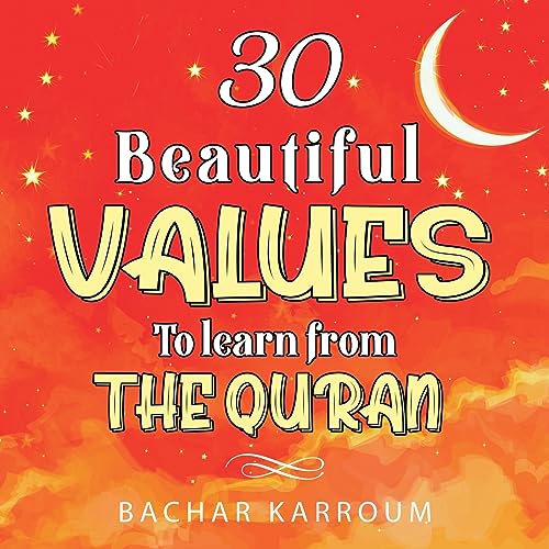 30 Beautiful Values to Learn From The Quran