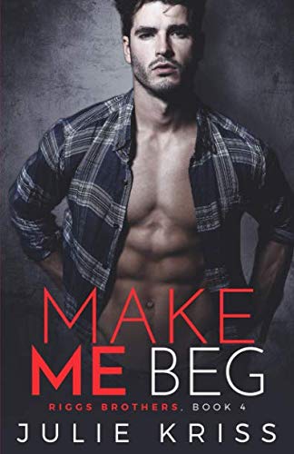 Make Me Beg (Riggs Brothers)