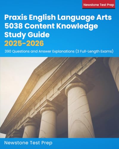 Praxis II ELA Study Guide 2022-2023: Content Knowledge Prep (5038) + 390 Test Questions and Answer Explanations for the English Language Arts Exam (3 Full-Length Practice Tests)