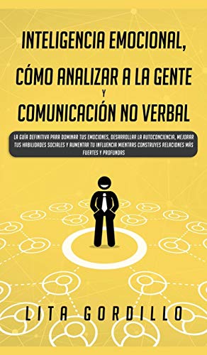Inteligencia Emocional, Como Analizar a la Gente, y Comunicacion No Verbal