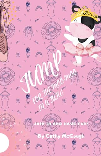 Jump for the Moo-Moo in a Tutu! Book 19 Jump Series