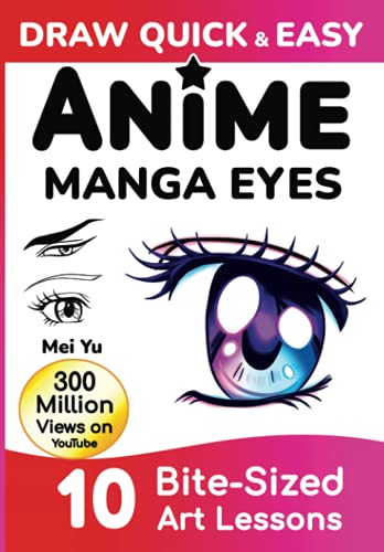 Draw Quick  Easy Anime Manga Eyes How to Draw Anime Manga Eyes Step by Step Art Lessons for Kids Teens Beginners  Easy Drawing Book