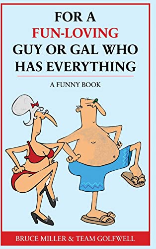 For a Fun-Loving Guy or Gal Who Has Everything
