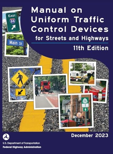 Manual on Uniform Traffic Control Devices for Streets and Highways (MUTCD) 11th Edition, December 2023 (Complete Book, Hardcover, Color Print) National Standards for Traffic Control Devices