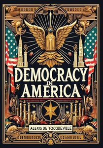 Democracy in America (Collector's Edition) (Laminated Hardback with Jacket) 