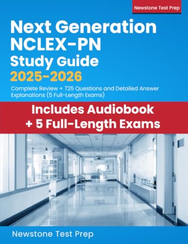 Next Generation NCLEX-PN Study Guide 2025-2026: Complete Review + 725 Questions and Detailed Answer Explanations (5 Full-Length Exams)