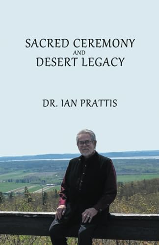 Sacred Ceremony and Desert Legacy