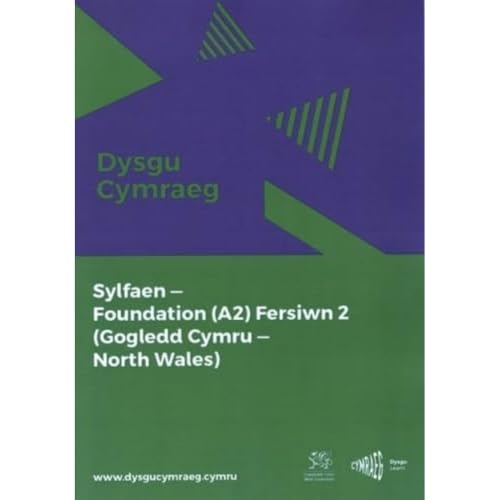 Dysgu Cymraeg: Sylfaen/Foundation (A2) - Gogledd Cymru/North Wales - Fersiwn 2