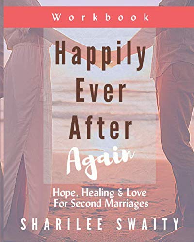 Happily Ever After Again Workbook Hope Healing  Love For Second Marriages Grace Daily Marriage and Family Series
