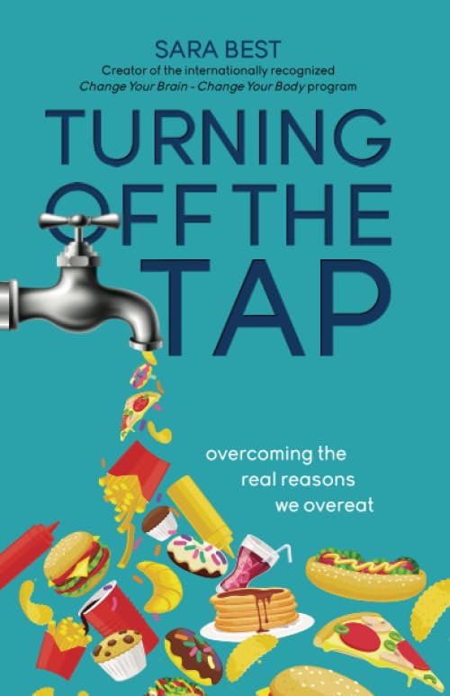 Turning Off The Tap: Overcoming The Real Reasons We Overeat