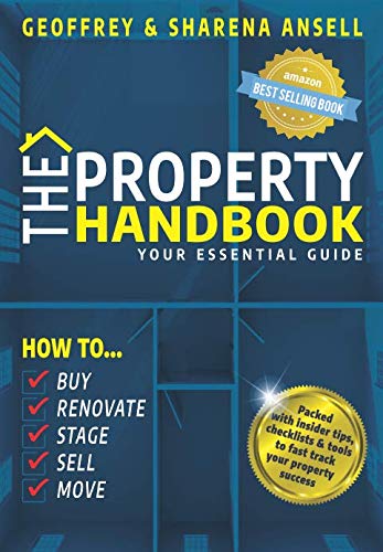 The Property Handbook: Your Essential Guide - How To Buy, Renovate, Stage, Sell and Move
