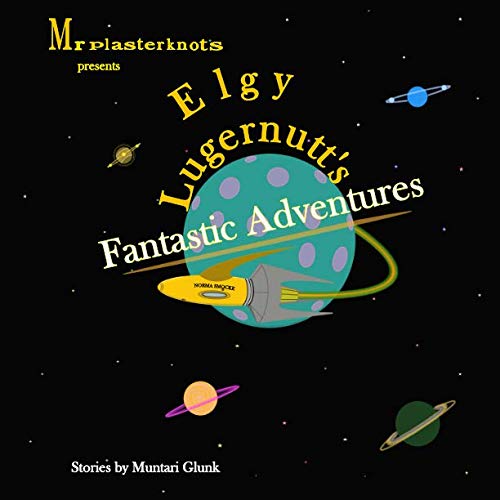 Elgy Lugernutt's Fantastic Adventures