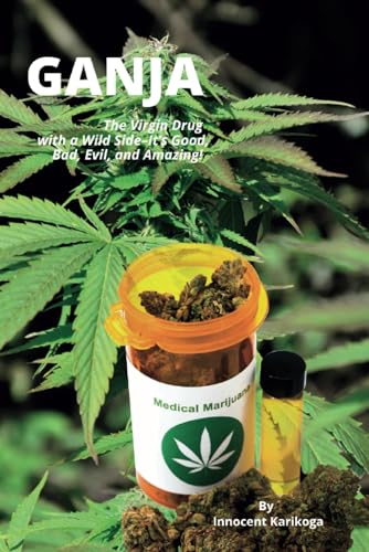 Ganja - The Virgin Drug With A Wild Side