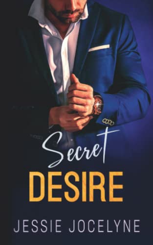 Secret Desire: A Billionaire Boss Hot Romance (Forbidden Love)