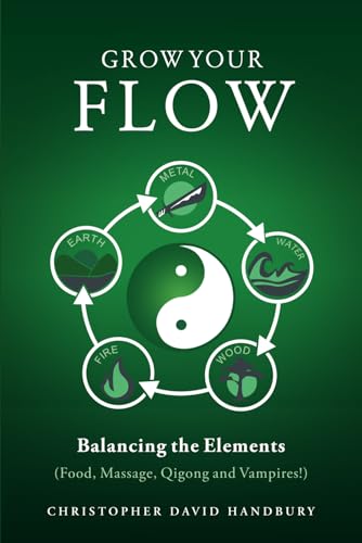 Grow Your Flow: Balancing the Elements (Food, Massage, Qigong and Vampires!) (Ba Duan Jin Qigong & Self-Healing)