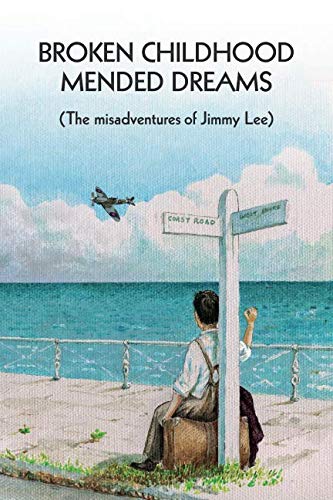 Broken Childhood, Mended Dreams: The Misadventures of Jimmy Lee