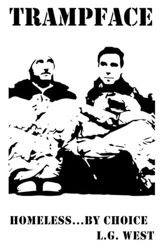 TRAMPFACE: Homeless ... By Choice