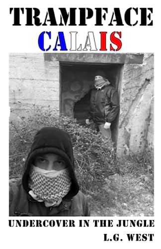 TRAMPFACE CALAIS: Undercover in the Jungle