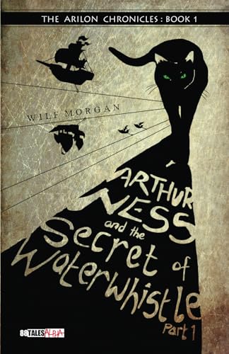 Arthur Ness and the Secret of Waterwhistle, Part 1