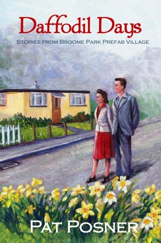Daffodil Days: Stories from Broome Park Prefab Village